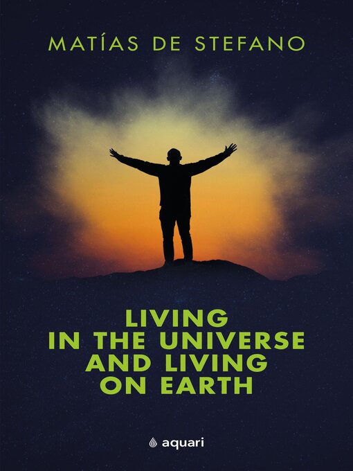 Title details for Living in the Universe and Living on the Earth by Matías De Stefano - Available